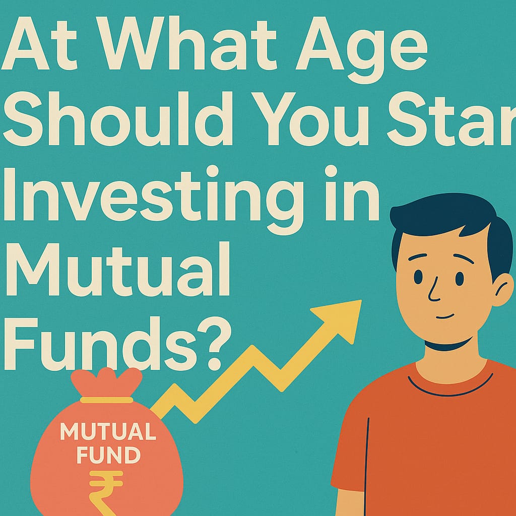 At What Age Should You Start Investing in Mutual Funds?