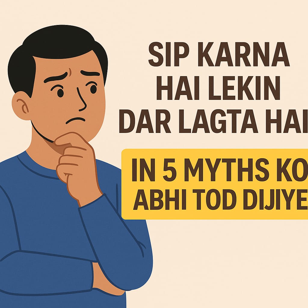 SIP Karna Hai Lekin Dar Lagta Hai? In 5 Myths Ko Abhi Tod Dijiye!