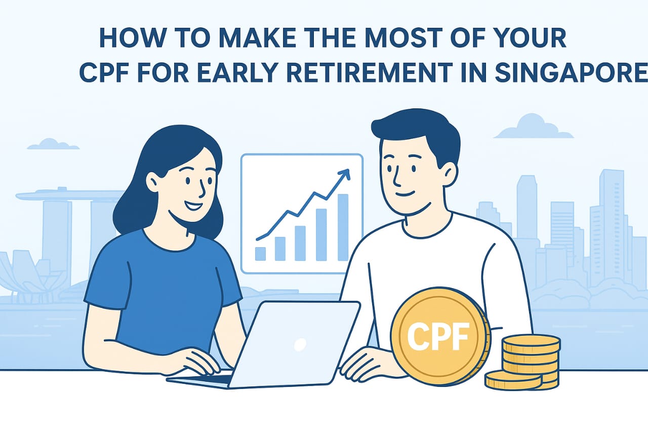 How to Make the Most of Your CPF for Early Retirement in Singapore | Smart Financial Guide 2025